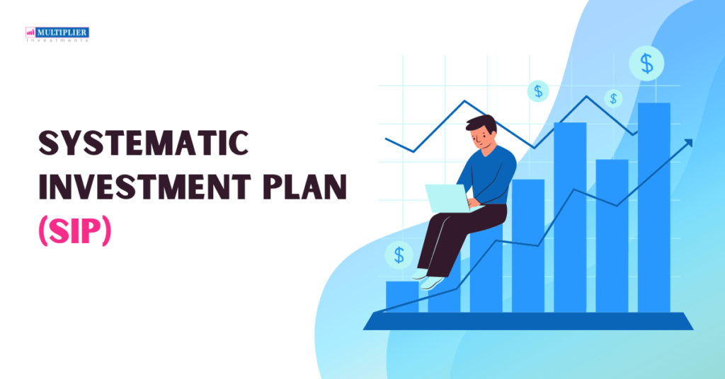 Systematic Investment Plan (SIP)